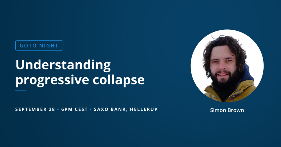 GOTO Night w/ Sam Newman: Understanding Progressive Collapse - in collaboration with Saxo Bank