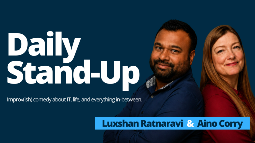 Daily Stand-Up: Improv(ish) comedy about IT, life, and everything in-between